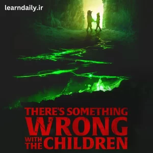 فیلم ترسناک There's Something Wrong With the Children